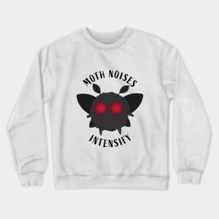 Moth Noises Intensify Crewneck Sweatshirt